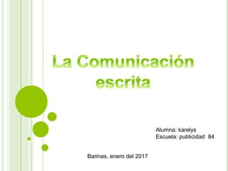 Alumna: karelys
Escuela: publicidad 84
Barinas, enero del 2017
 