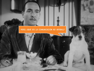 Pero, ¿Qué es la comunicación no verbal?
 