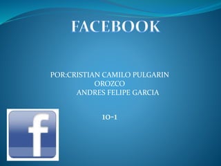 POR:CRISTIAN CAMILO PULGARIN
OROZCO
ANDRES FELIPE GARCIA
10-1
 