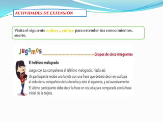 ACTIVIDADES DE EXTENSIÓN

Visita el siguiente enlace , enlace para extender tus conocimientos,
suerte.

 