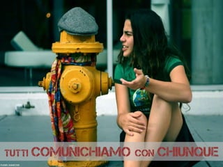 TUTTI COMUNICHIAMO CON CHIUNQUE
Flickr: ohhector
 