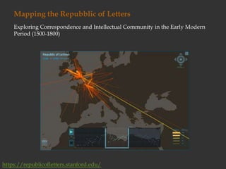 Mapping the Repubblic of LettersExploring Correspondence and Intellectual Community in the Early Modern Period (1500-1800)https://republicofletters.stanford.edu/