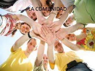 LA COMUNIDAD
 