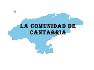 LA COMUNIDAD DE CANTABRIA 