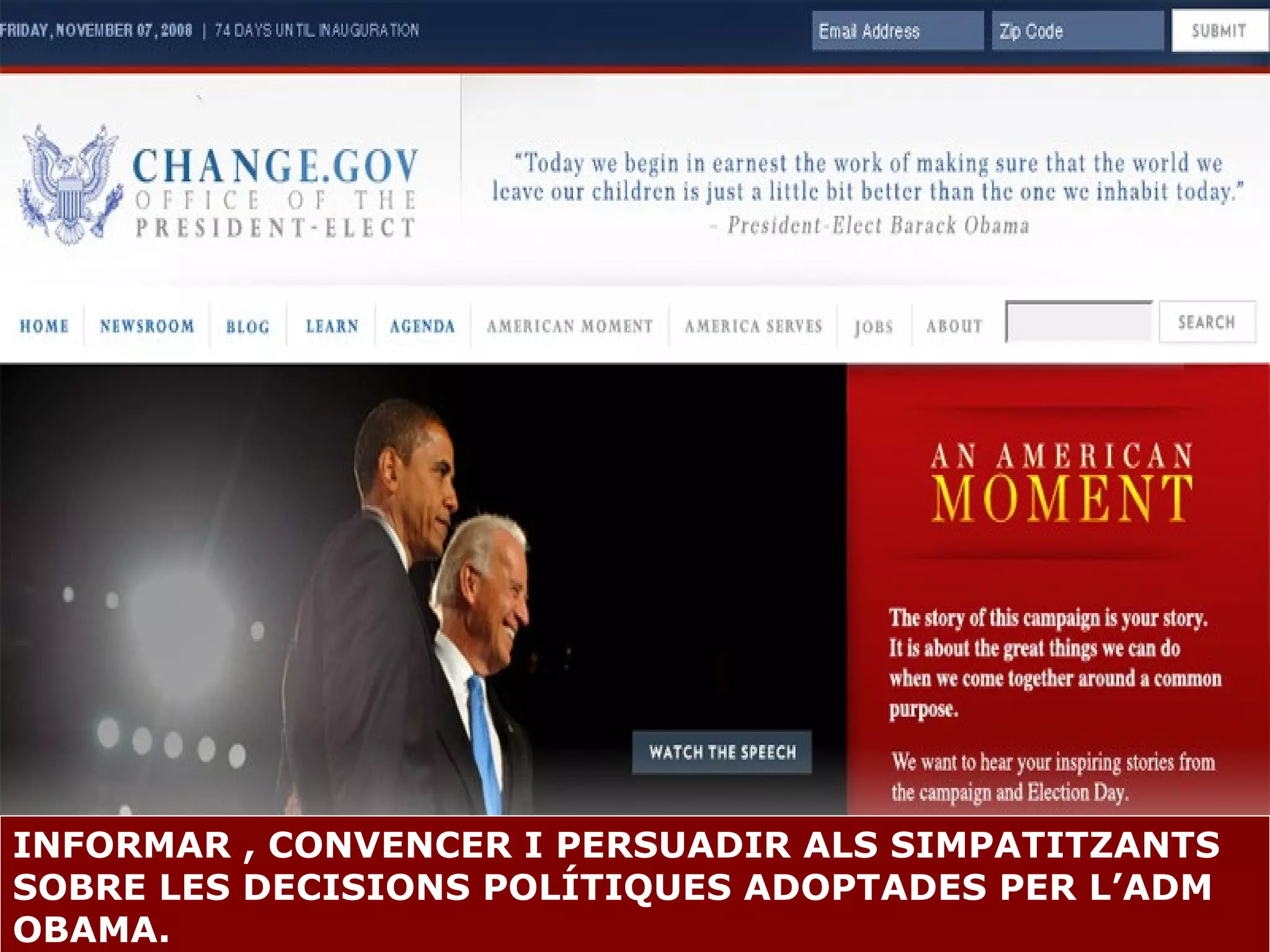 INFORMAR , CONVENCER I PERSUADIR ALS SIMPATITZANTS SOBRE LES DECISIONS POLÍTIQUES ADOPTADES PER L’ADM OBAMA. 