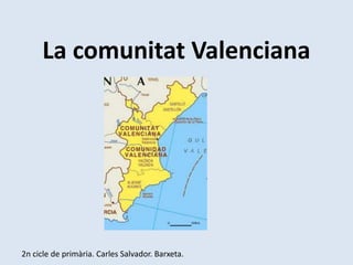 La comunitat Valenciana

2n cicle de primària. Carles Salvador. Barxeta.

 