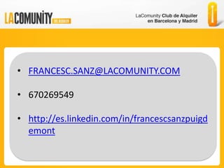 • FRANCESC.SANZ@LACOMUNITY.COM

• 670269549

• http://es.linkedin.com/in/francescsanzpuigd
  emont
 