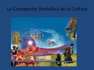 La Concepción Simbólica de la Cultura
 