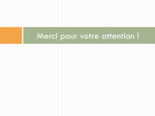 Merci pour votre attention !
 
