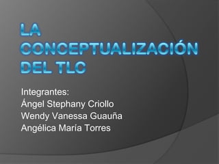 Integrantes:
Ángel Stephany Criollo
Wendy Vanessa Guauña
Angélica María Torres
 