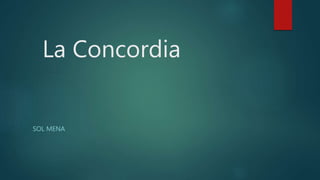 La Concordia
SOL MENA
 