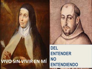 DEL
                     ENTENDER
VIVO SIN VIVIR EN MÍ NO
                     ENTENDIENDO
 