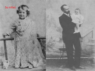 Su niñez
 