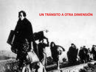 UN TRÁNSITO A OTRA DIMENSIÓN
 