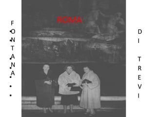 ROMA
 F   ROMA
•O            D
•N            I
 T
•A            T
 N
•             R
 A
•             E
•             V
•             I
 