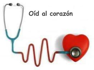 Oíd al corazón
 