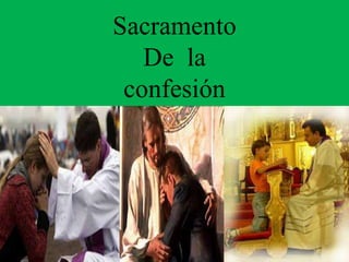 Sacramento
De la
confesión
 