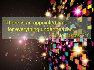 “There is an appointed time
for everything under heaven.”
–Ecclesiastes 3:1
#BoundlessMercy
#RECongress
 
