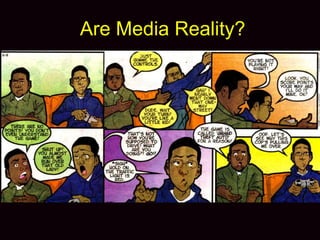 Are Media Reality?
 