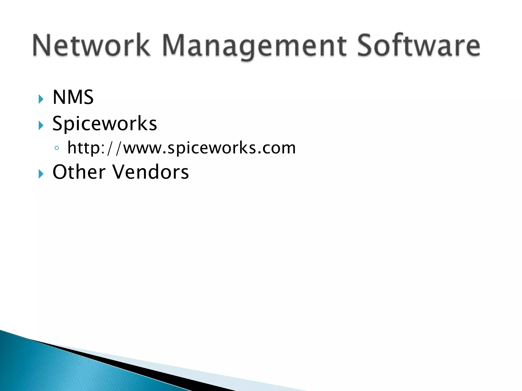 NMSSpiceworkshttp://www.spiceworks.comOther VendorsNetwork Management Software