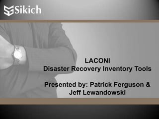 LACONI Disaster Recovery Inventory ToolsPresented by: Patrick Ferguson & Jeff Lewandowski  