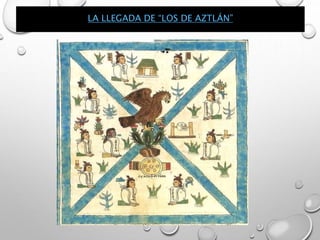 LA LLEGADA DE “LOS DE AZTLÁN”
 