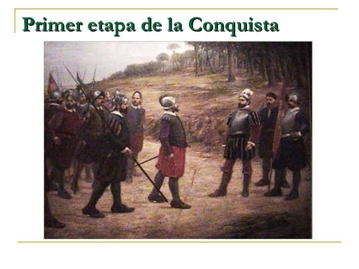 La Primera Etapa De La Conquista