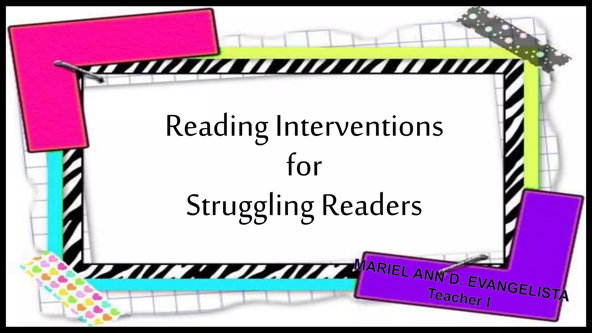 Reading Interventions
for
Struggling Readers
 