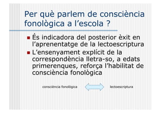 LA CONSCIENCIA FONOLOGICA per a mestres (1).pptx