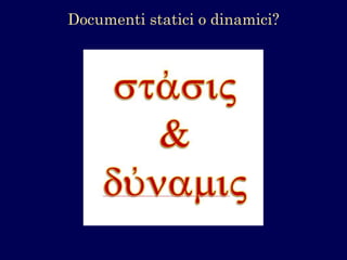 Documenti statici o dinamici?  
