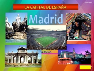 LA CAPITAL DE ESPAÑA

La capital de España es
Madrid. Esto es así
desde tiempos de Felipe
II que fue a quien se le
ocurrió trasladar la
Corte a esta ciudad,
situada en el centro de
la nación.

Volver
Volver

 