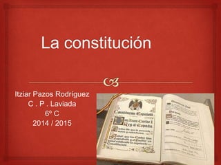 Itziar Pazos Rodríguez
C . P . Laviada
6º C
2014 / 2015
 