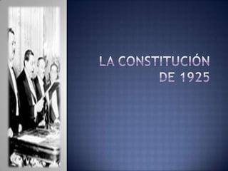 La Constitución de 1925,[object Object]