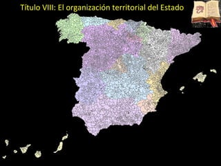 Título VIII: El organización territorial del Estado 