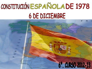 LA CONSTITUCIÓN ESPAÑOLA PARA LOS ALUMNOS/AS DE 6º