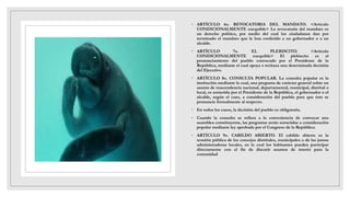 ◦ ARTÍCULO 6o. REVOCATORIA DEL MANDATO. <Artículo
CONDICIONALMENTE exequible> La revocatoria del mandato es
un derecho político, por medio del cual los ciudadanos dan por
terminado el mandato que le han conferido a un gobernador o a un
alcalde.
◦ ARTÍCULO 7o. EL PLEBISCITO. <Artículo
CONDICIONALMENTE exequible> El plebiscito es el
pronunciamiento del pueblo convocado por el Presidente de la
República, mediante el cual apoya o rechaza una determinada decisión
del Ejecutivo.
◦ ARTÍCULO 8o. CONSULTA POPULAR. La consulta popular es la
institución mediante la cual, una pregunta de carácter general sobre un
asunto de trascendencia nacional, departamental, municipal, distrital o
local, es sometida por el Presidente de la República, el gobernador o el
alcalde, según el caso, a consideración del pueblo para que éste se
pronuncie formalmente al respecto.
◦ En todos los casos, la decisión del pueblo es obligatoria.
◦ Cuando la consulta se refiera a la conveniencia de convocar una
asamblea constituyente, las preguntas serán sometidas a consideración
popular mediante ley aprobada por el Congreso de la República.
◦ ARTÍCULO 9o. CABILDO ABIERTO. El cabildo abierto es la
reunión pública de los concejos distritales, municipales o de las juntas
administradoras locales, en la cual los habitantes pueden participar
directamente con el fin de discutir asuntos de interés para la
comunidad
 