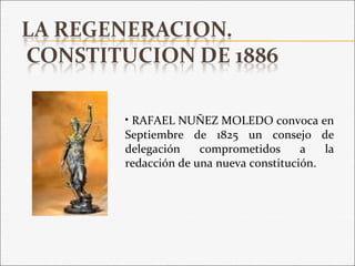 • RAFAEL NUÑEZ MOLEDO convoca en
Septiembre de 1825 un consejo de
delegación comprometidos a la
redacción de una nueva constitución.
 