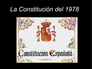 La Constitución del 1978
 