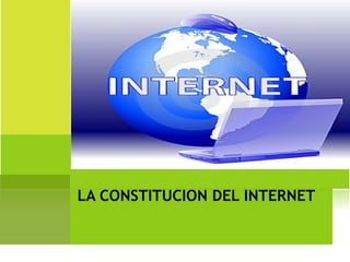 LA CONSTITUCION DEL INTERNET 