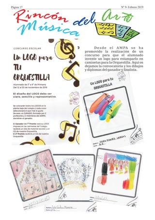 sú icaM
n óci nR ld e trA e
D e s d e e l A M PA s e h a
promovido la realización de un
concurso para que el alumnado
invente un logo para estamparlo en
camisetas para la Orquestilla. Aquí os
dejamos la convocatoria y los dibujos
y diplomas del ganador y finalista.
Página 17 Nº 9- Febrero 2019
 