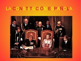 LA CONSTITUCIÓN ESPAÑOLA

 