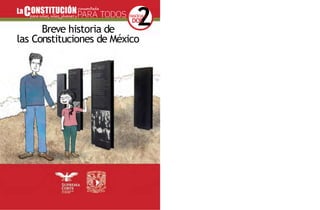 Breve historia de
las Constituciones de México
2
FASCÍCULO
DOS
 