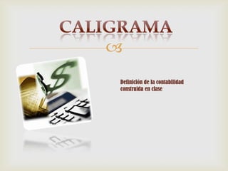 
Definición de la contabilidad
construida en clase
 