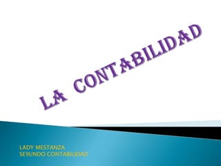 LA  CONTABILIDAD LADY MESTANZA SE9UNDO CONTABILIDAD  