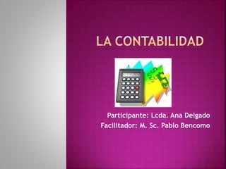 Participante: Lcda. Ana Delgado
Facilitador: M. Sc. Pablo Bencomo
 