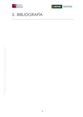 11
OriginaldeENyDBUSINESSSCHOOL.Permitidosuusoenprogramasdepostgradoduranteelpresentecurso.
ProhibidasureproduccióntotaloparcialsinlaautorizaciónexpresadeENyDBUSINESSSCHOOL.
3. BIBLIOGRAFÍA
 