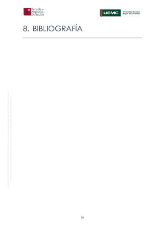 16
OriginaldeENyDBUSINESSSCHOOL.Permitidosuusoenprogramasdepostgradoduranteelpresentecurso.
ProhibidasureproduccióntotaloparcialsinlaautorizaciónexpresadeENyDBUSINESSSCHOOL.
8. BIBLIOGRAFÍA
 