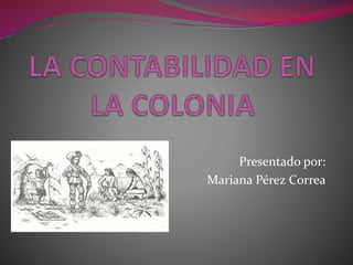 Presentado por:
Mariana Pérez Correa
 