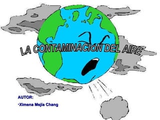 [object Object],[object Object],LA CONTAMINACIÓN DEL AIRE 