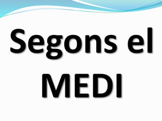 Segons el
MEDI
 